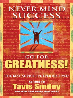 cover image of Never Mind Success--Go For Greatness!